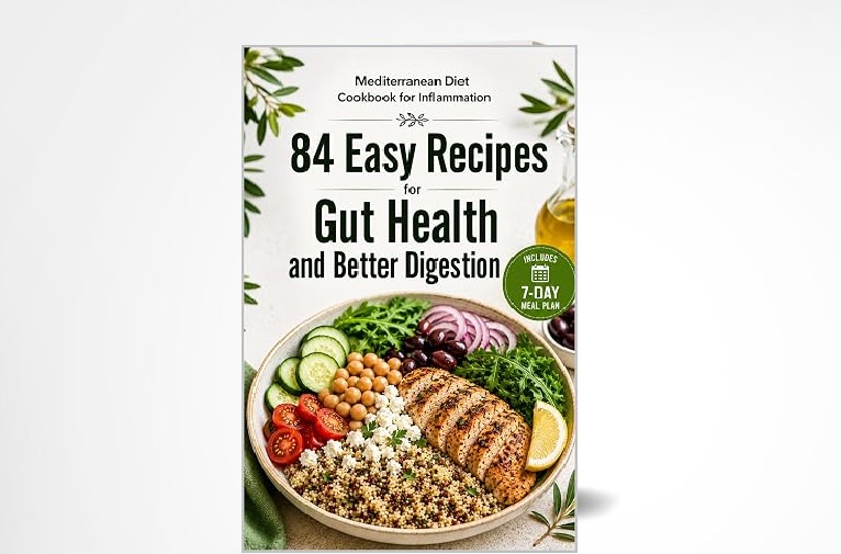 Mediterranean Diet Cookbook for Inflammation : 84 Easy Recipes for Gut Health and Better Digestion