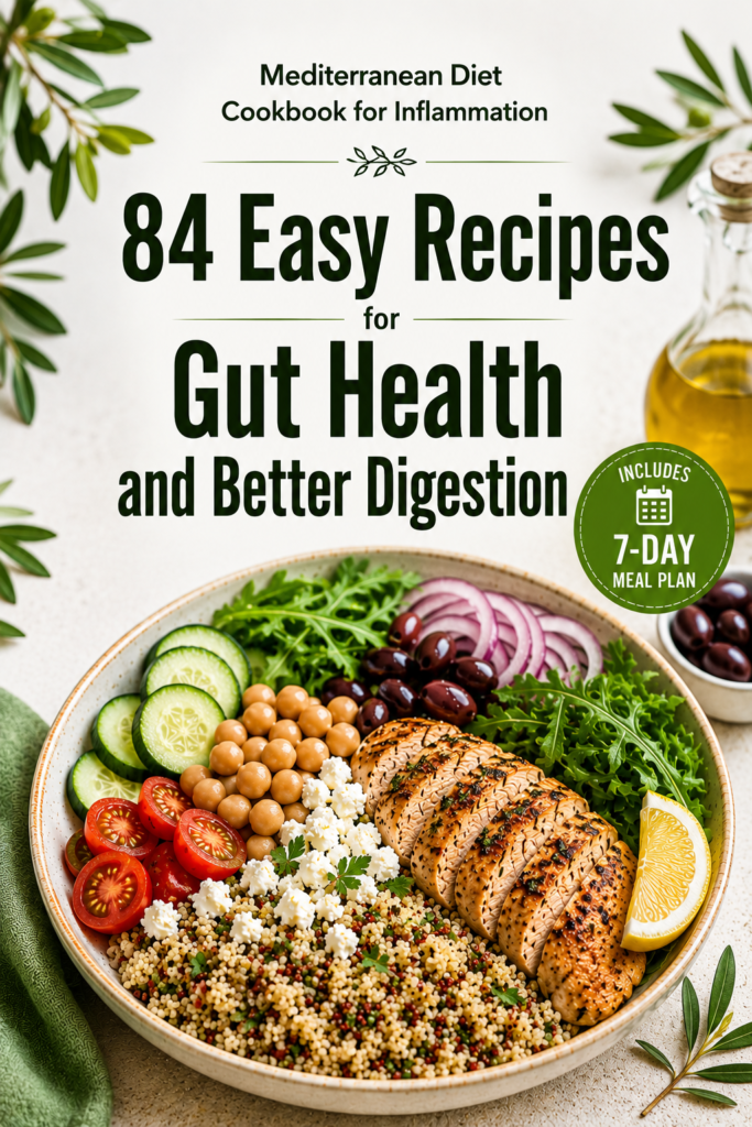 Mediterranean Diet Cookbook for Inflammation : 84 Easy Recipes for Gut Health and Better Digestion