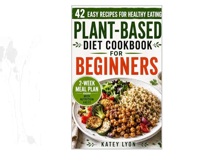 plant-based diet cookbook for beginners